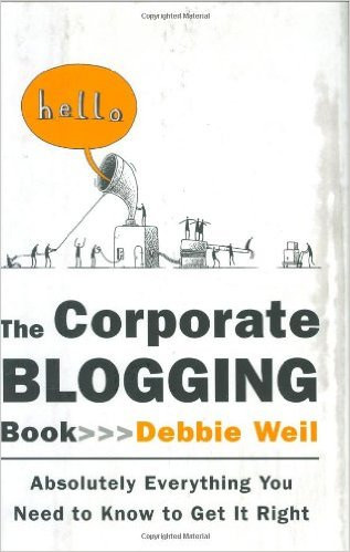 Absolutely Everything Corporate Blogging By Debbie Weil