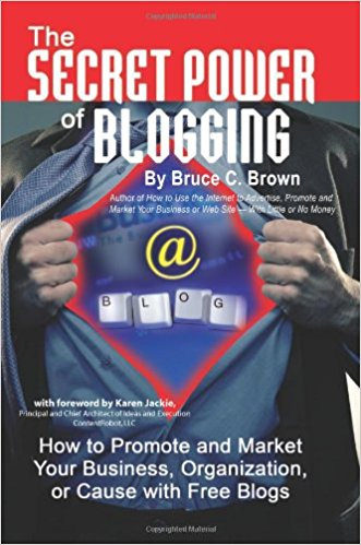 The Secret Power of Blogging By Bruce Brown