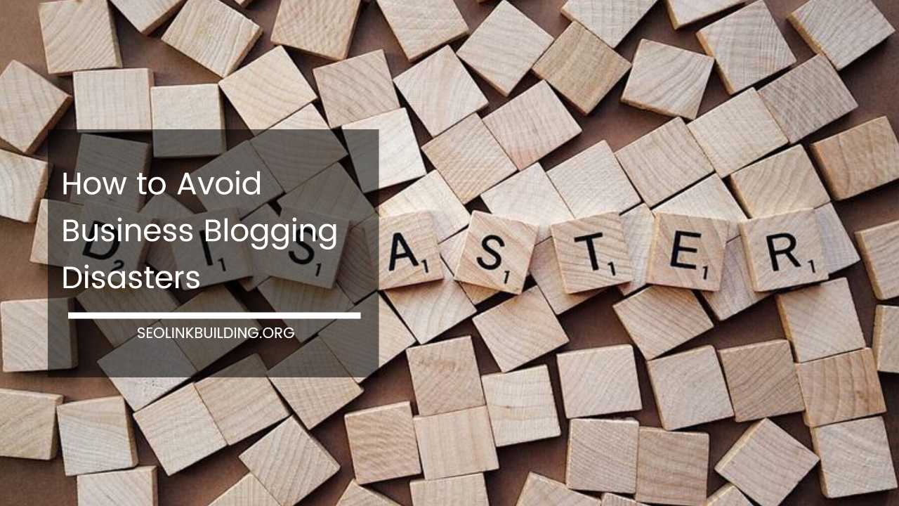 Avoid Business Blogging Disasters