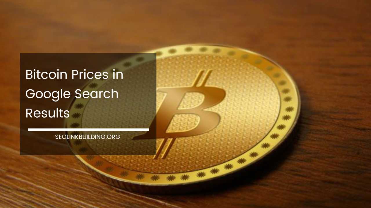 Bitcoin Prices in Google Search Results