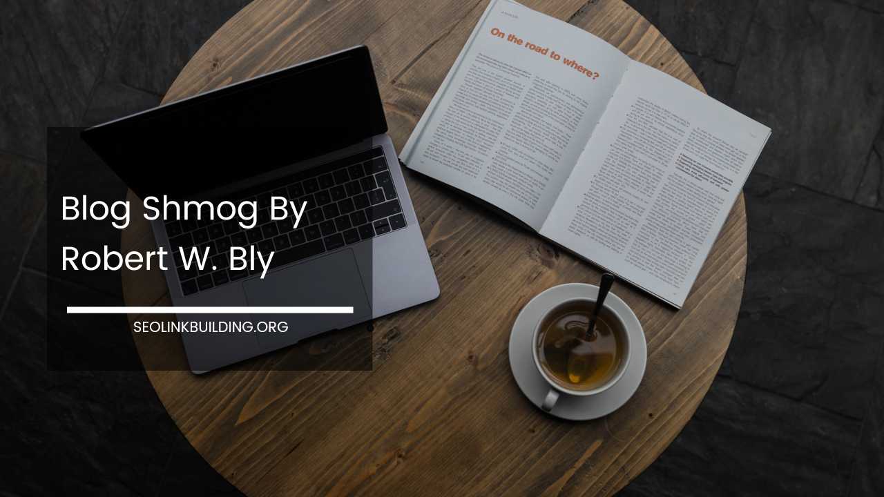 Blog Shmog By Robert W. Bly
