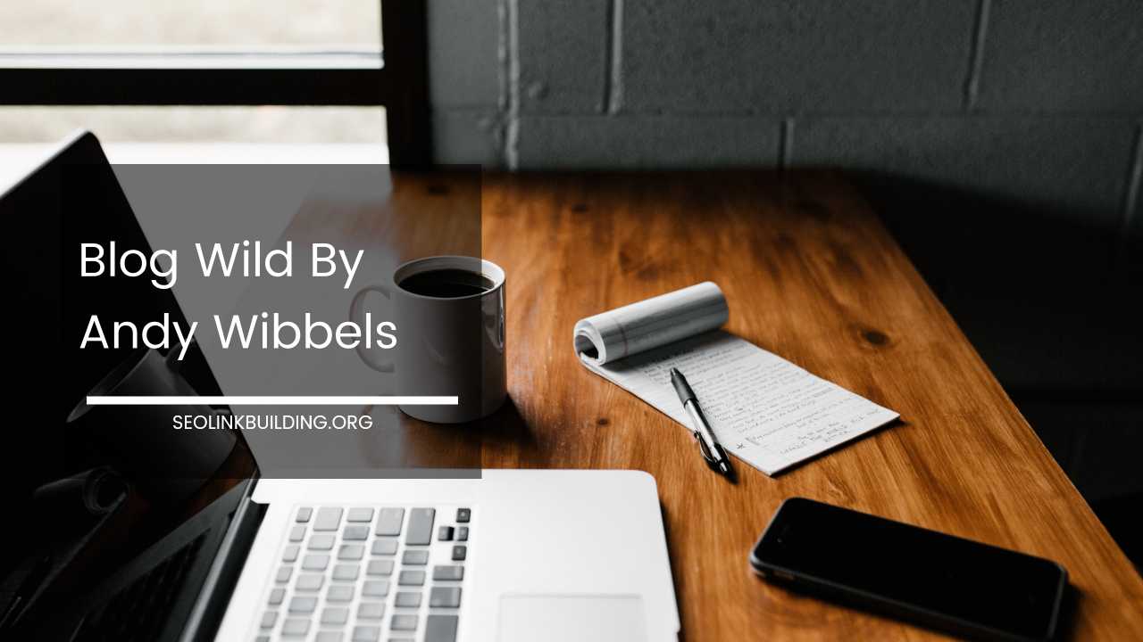 Blog Wild By Andy Wibbels