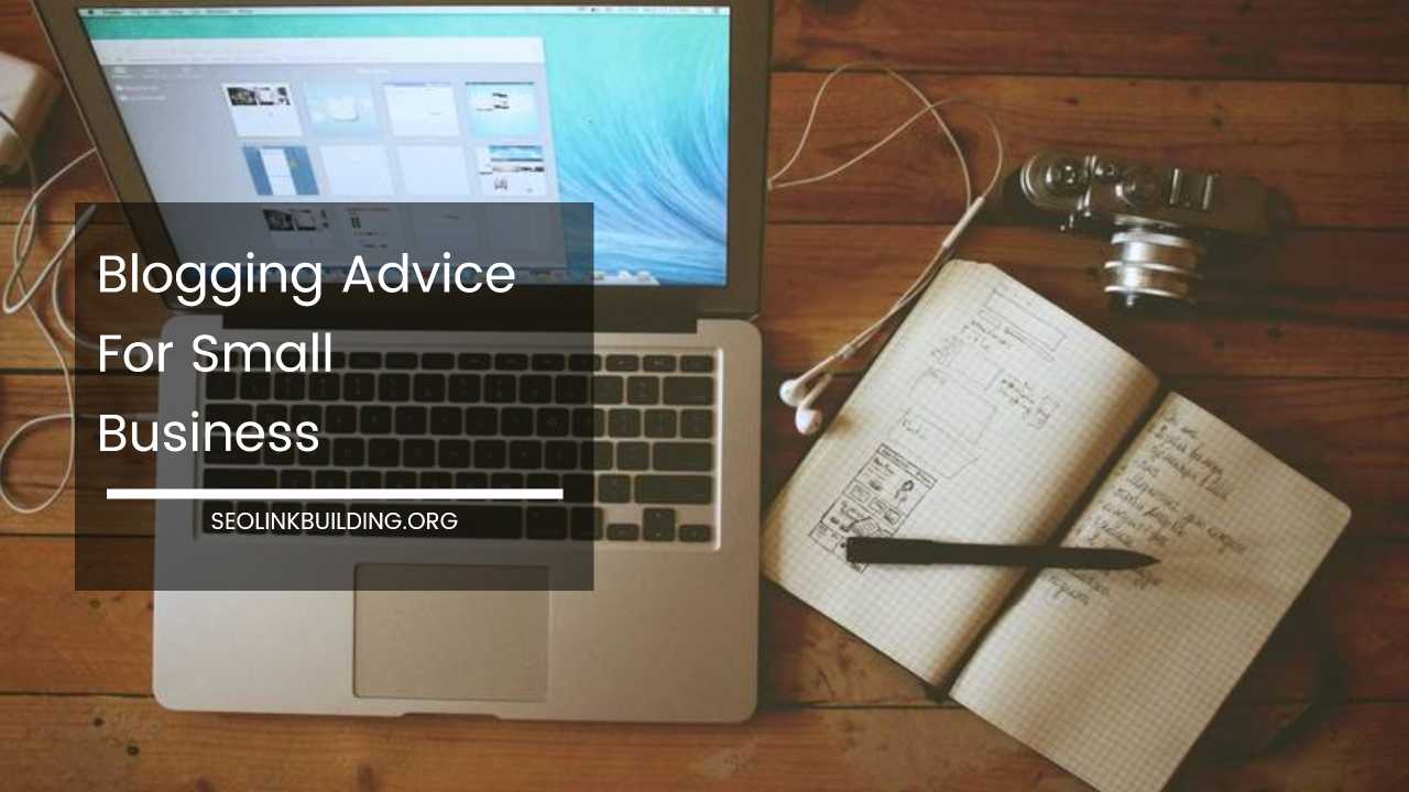 Blogging Advice For Small Business