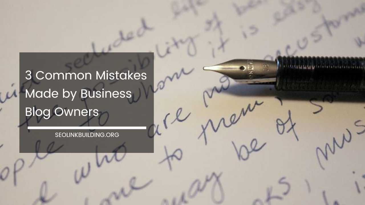 Common Mistakes Made by Business Blog Owners