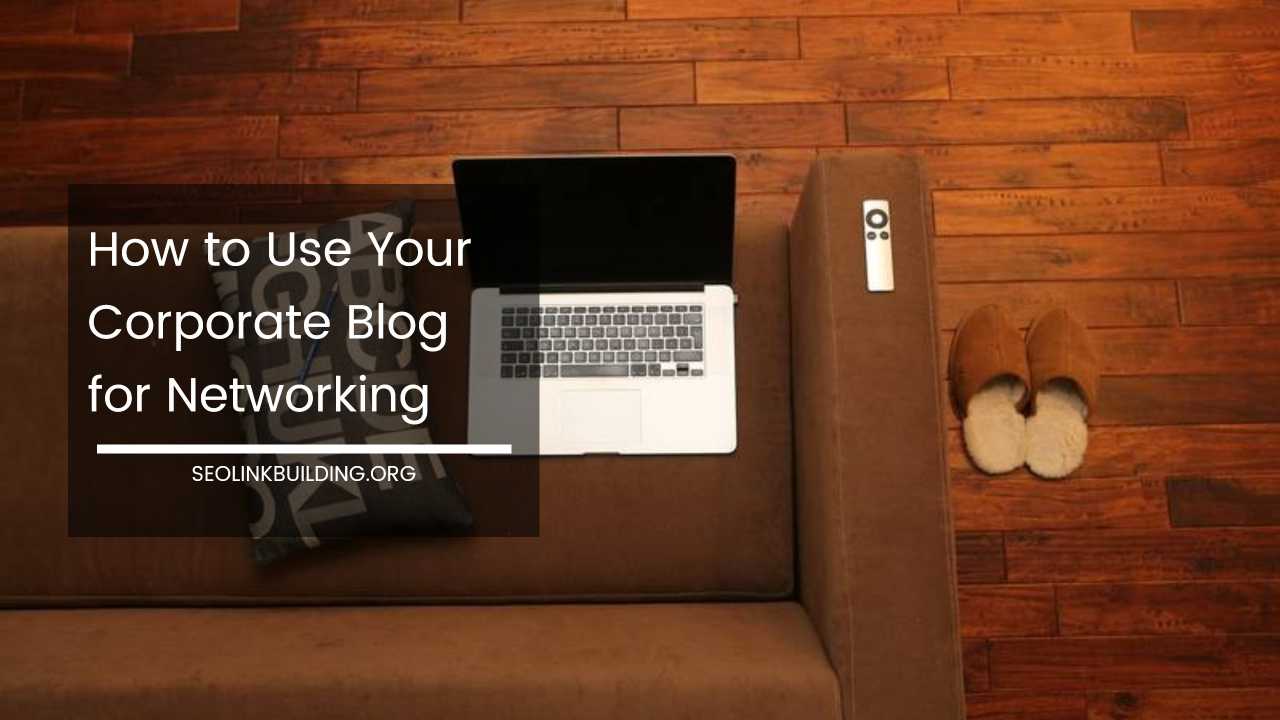 Corporate Blog for Networking