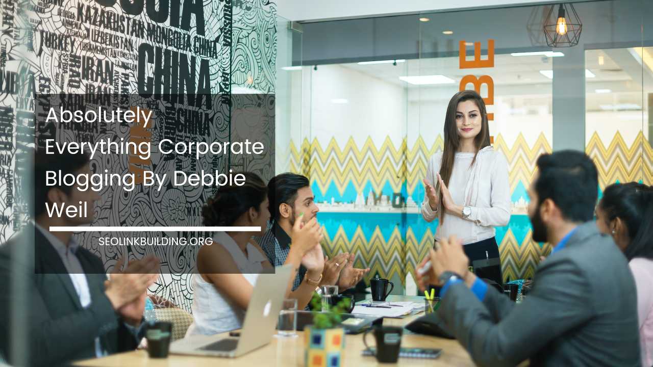 Corporate Blogging By Debbie Weil