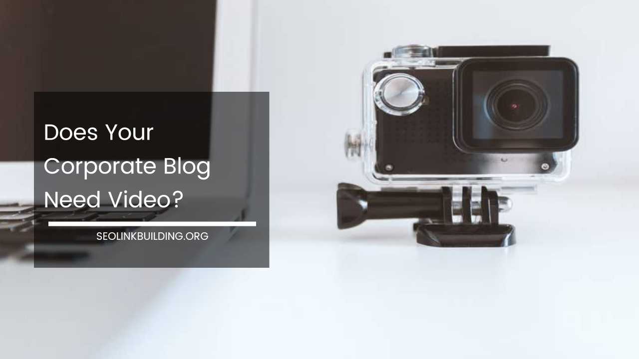 Does Your Business Blog Need Video