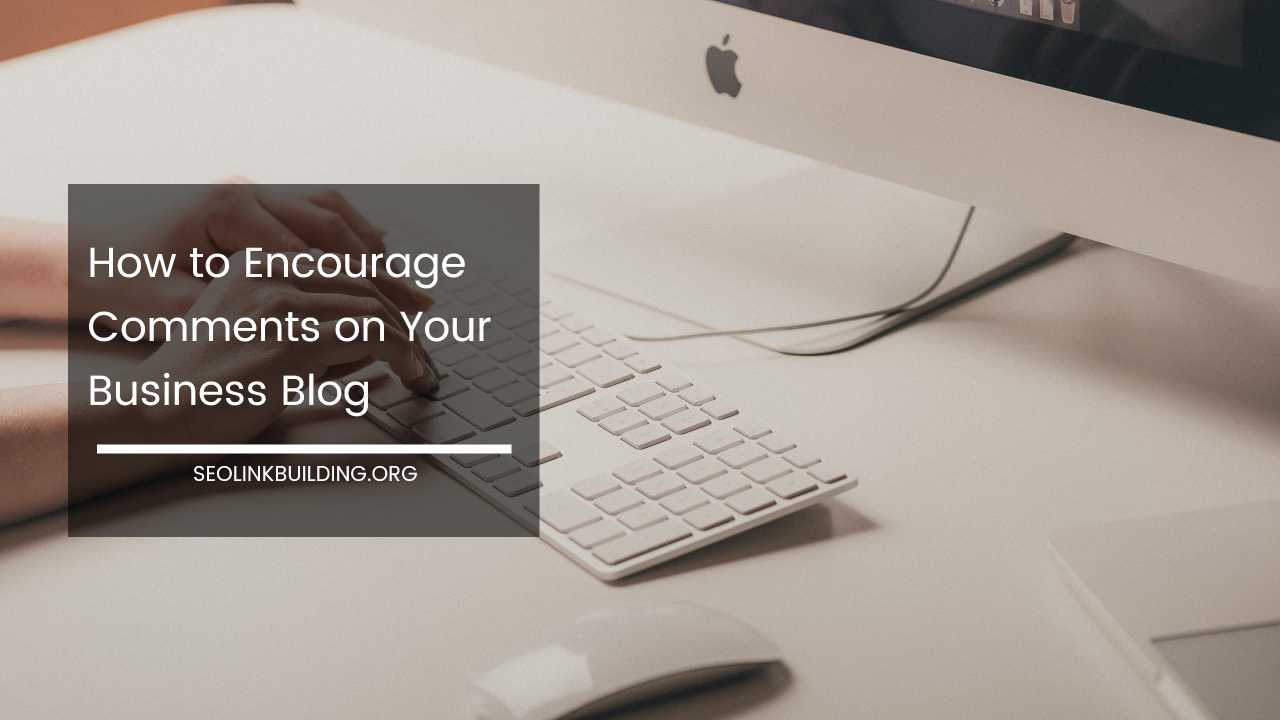 Encourage Comments on Blog