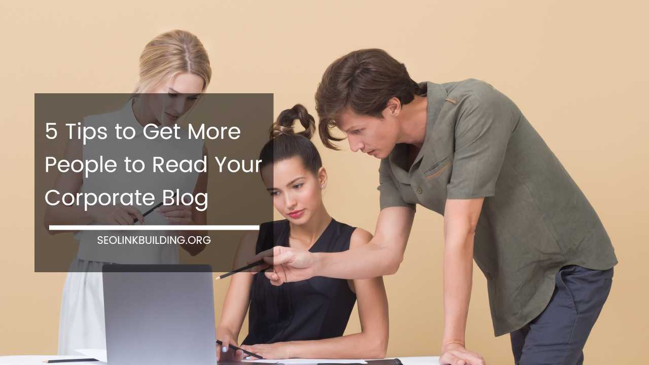 Get More People to Read Corporate Blog