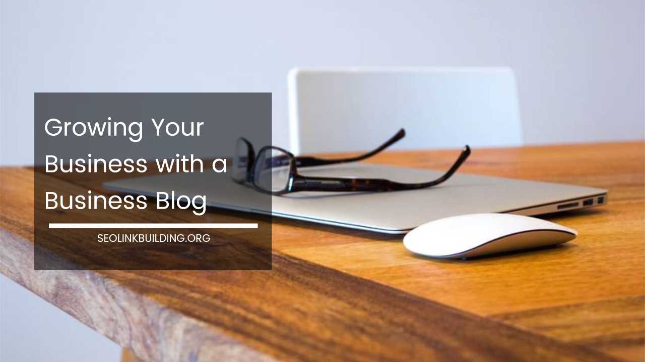 Growing Business with a Business Blog