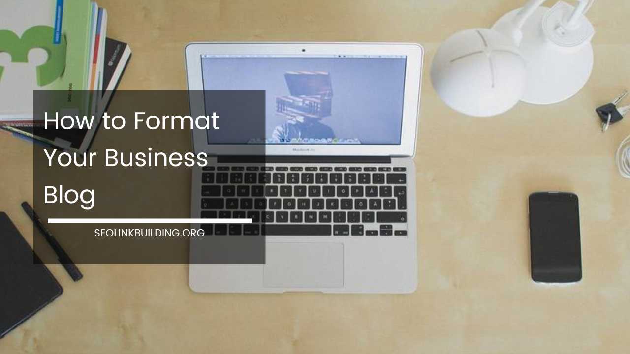How to Format Your Business Blog