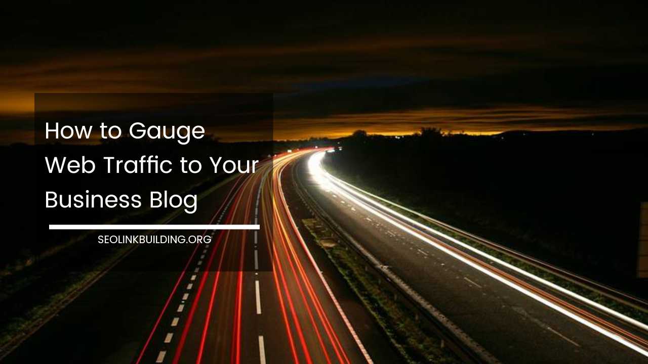 How to Gauge Web Traffic to Business Blog