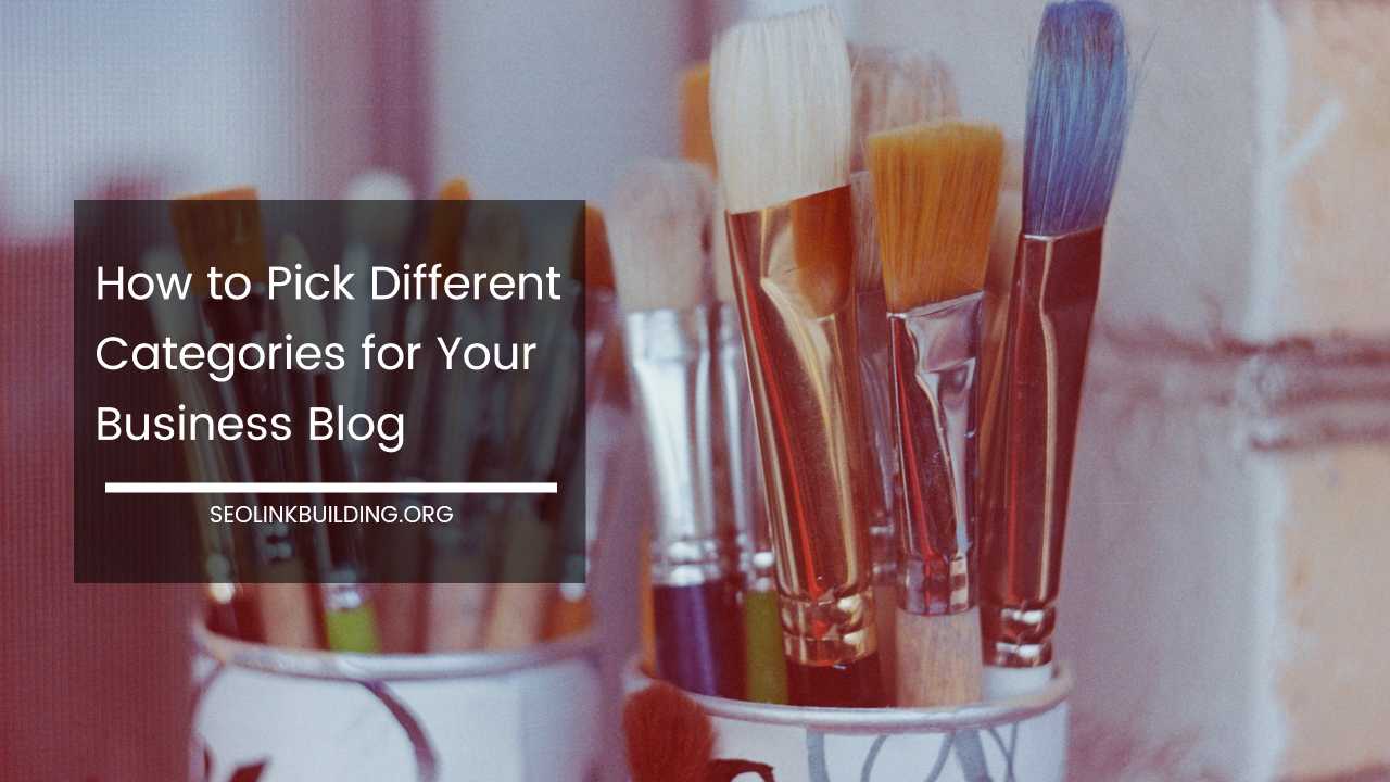 How to Pick Different Categories for Your Business Blog