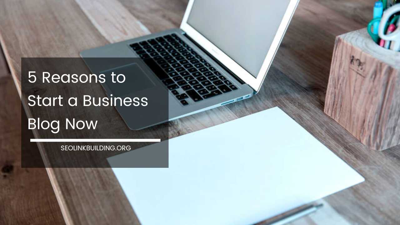 Reasons to Start a Business Blog