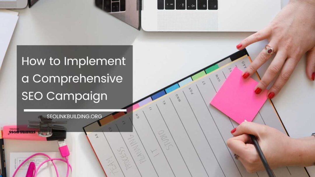 How to Implement a Comprehensive SEO Campaign & Boost Your Rankings