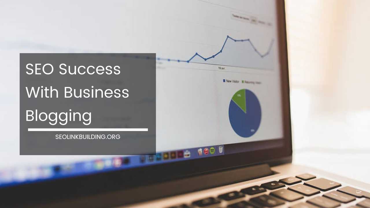 SEO Success With Business Blogging