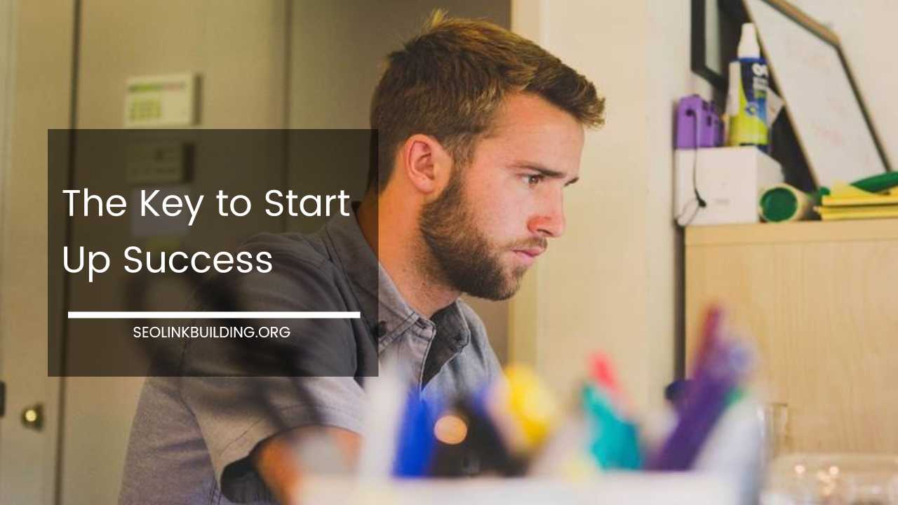 The Key to Start Up Success