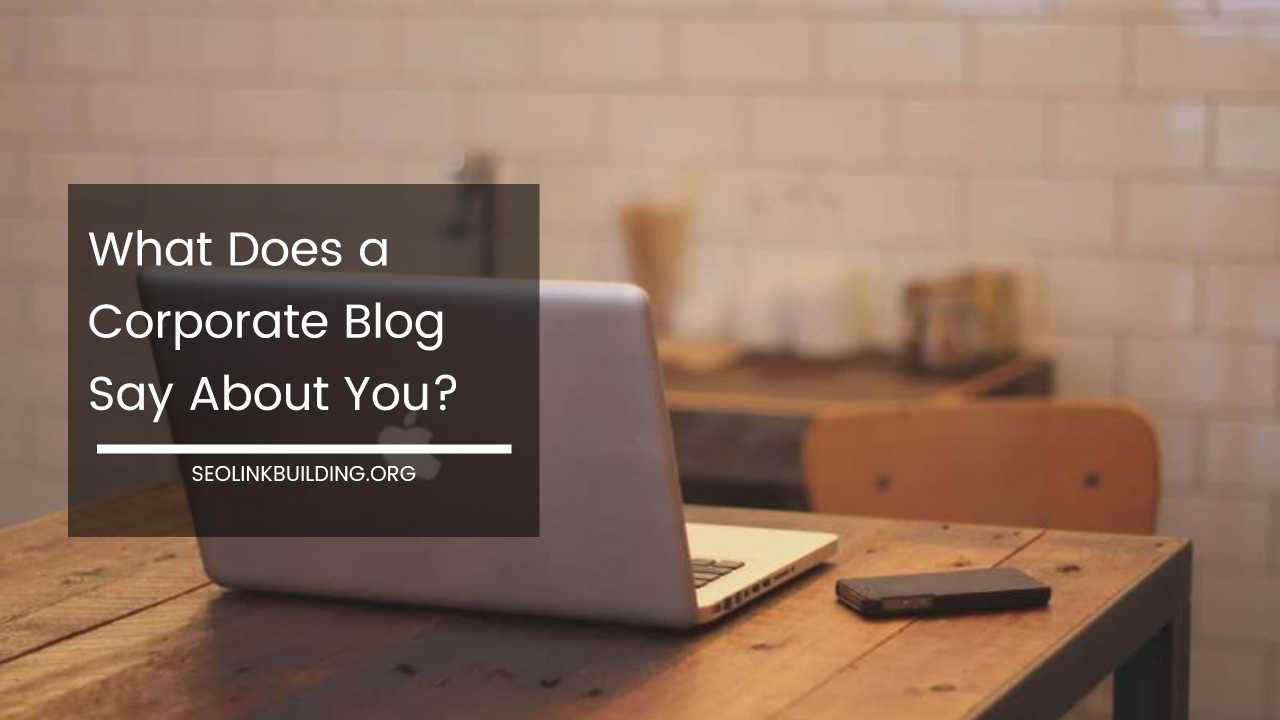 What Does a Corporate Blog Say About You