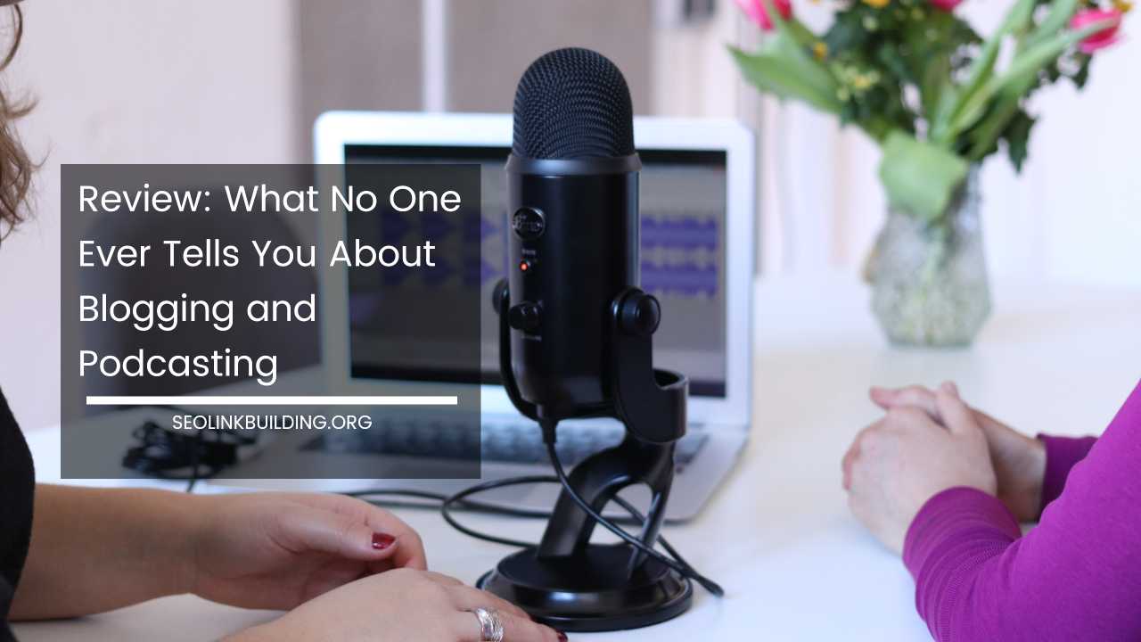 What No One Ever Tells You About Blogging and Podcasting