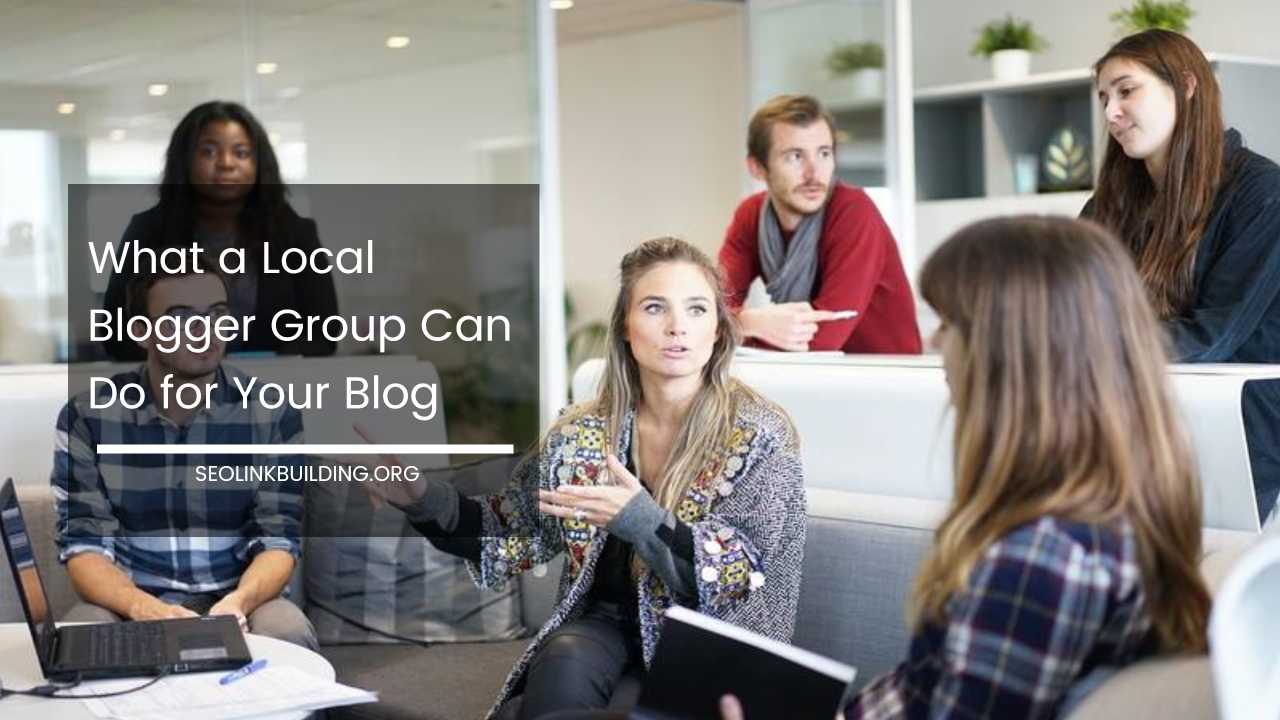 What a Local Blogger Group Can Do for Your Blog