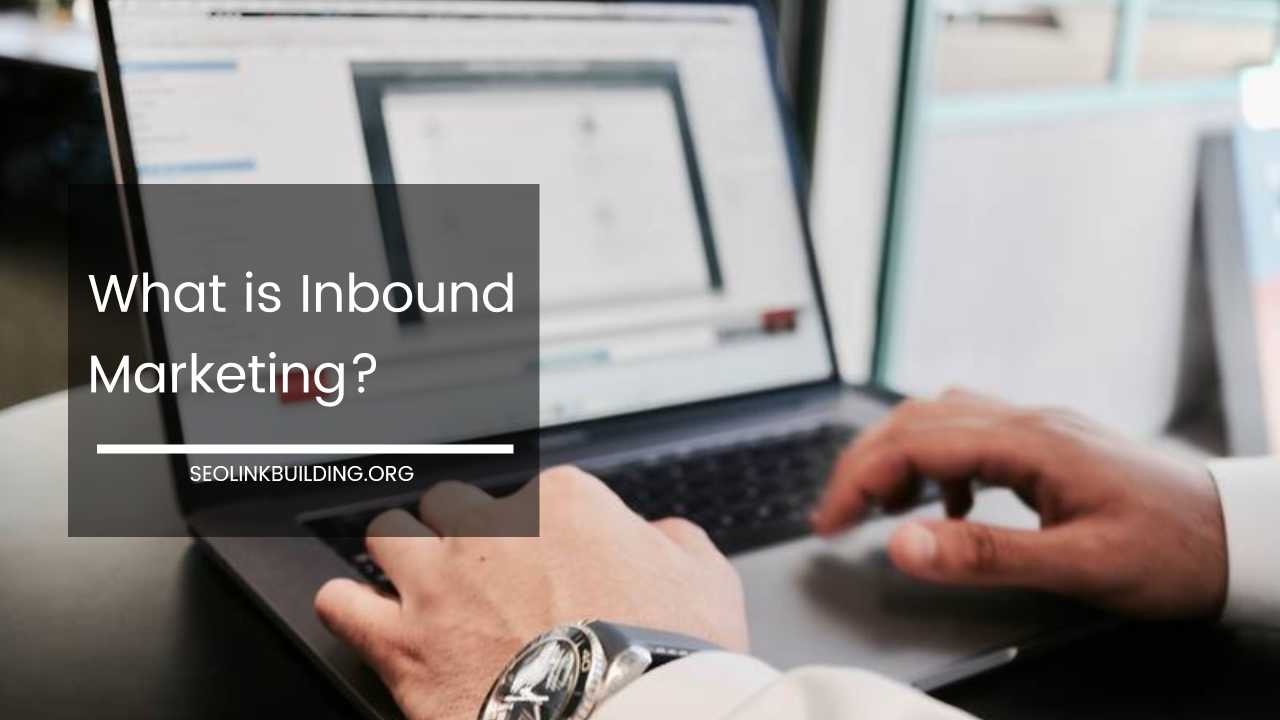 What is Inbound Marketing